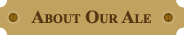 About our Ales