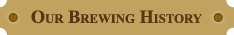 Our Brewing History